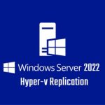 Windows Server 2022 Hyper-v Workgroup Untrusted Replication
